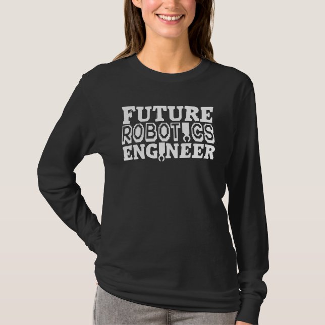 Future Robotics Engineer Technology Robotic Engine T-Shirt (Front)