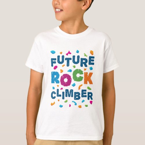 Future Rock Climber Climbing Bouldering T_Shirt