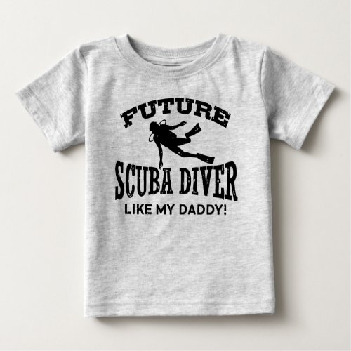 Future Scuba Diver Like My Daddy Baby T_Shirt