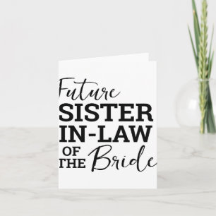Future Sister In Law Of The Bride  Card