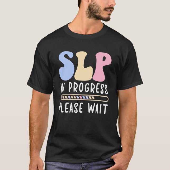 Future SLP in Progress Speech Language Pathologist T-Shirt (Front)