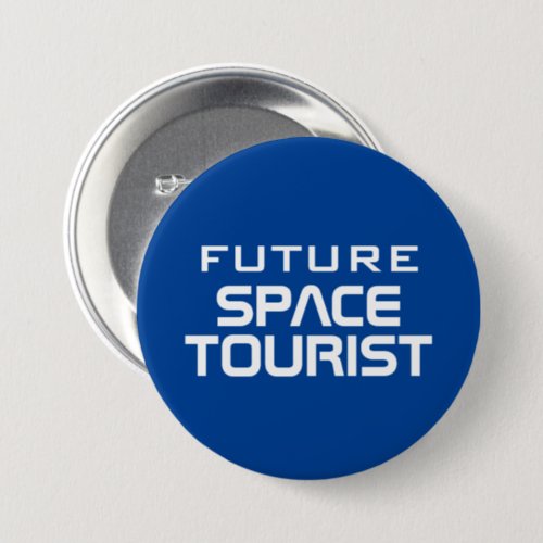 Future Space Tourist funny pin back button