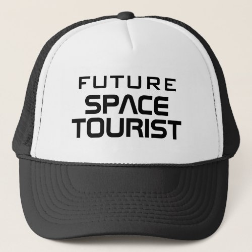 Future Space Tourist funny science fiction Trucker Hat