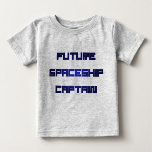 Future Spaceship Captain Baby T_Shirt