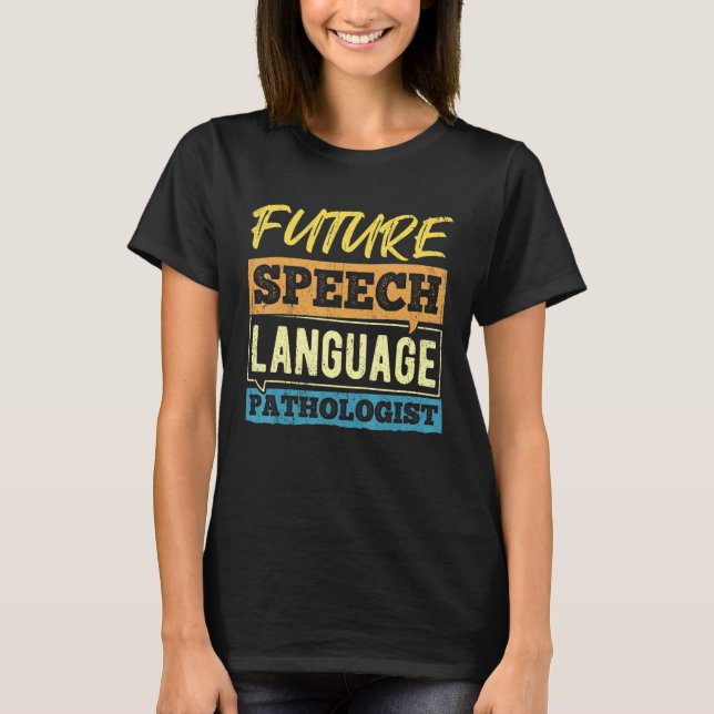 Future speech language pathologist - doctor physio T-Shirt (Front)