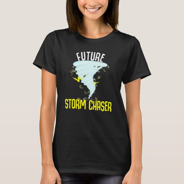 Future Storm For Chaser Meteorologist Men Women T-Shirt (Front)