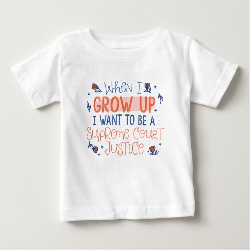 Future Supreme Court Justice Baby T_Shirt