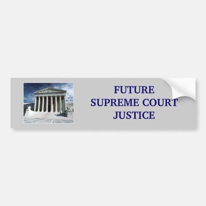 'Future Supreme Court Justice' Bumper Sticker