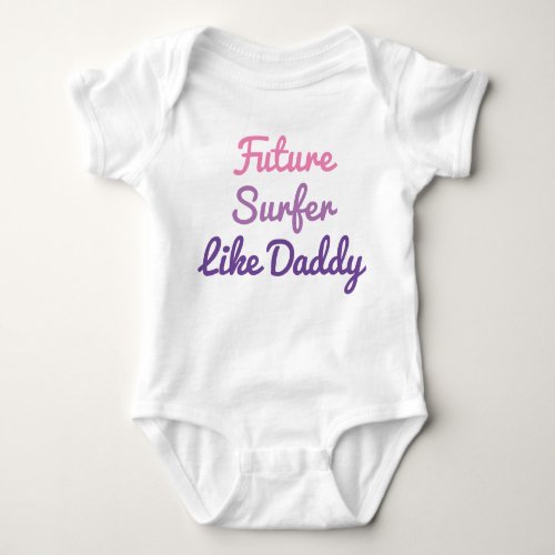 Future Surfer Like Daddy Baby Bodysuit