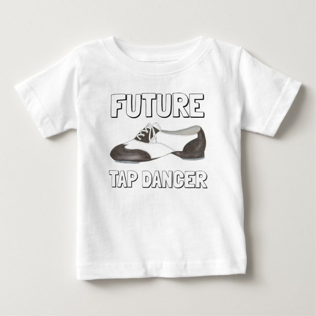 Future Tap Dancer Oxford Tap Shoes Dance Teacher Baby T-Shirt (Front)
