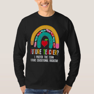 Future Teacher I Prefer The Term Future Teachers S T-Shirt