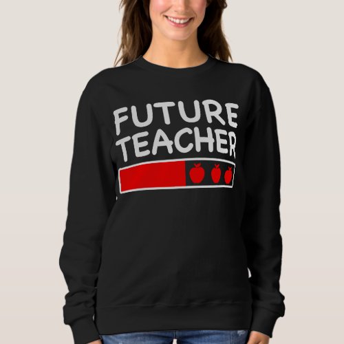 Future Teacher Loading Bar Cool Education Student Sweatshirt