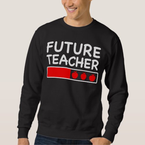 Future Teacher Loading Bar Cool Education Student Sweatshirt