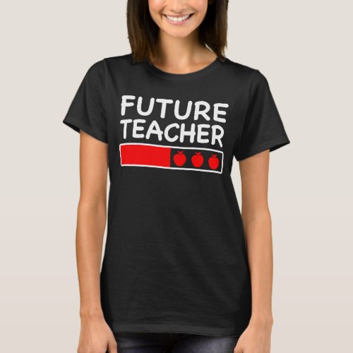 Future Teacher Loading Bar Cool Education Student T_Shirt