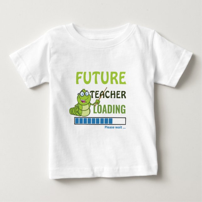Future Teacher Loading Cute Birthday Party Unisex Baby T-Shirt (Front)
