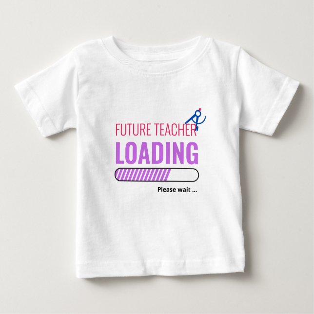 Future Teacher Loading Funny Personalized Unisex Baby T-Shirt (Front)