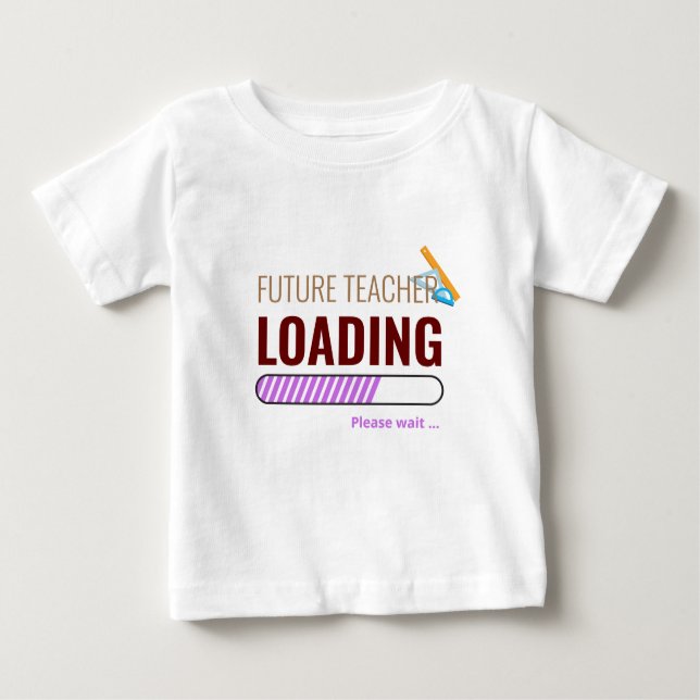 Future Teacher Loading Modern Personalized Unisex Baby T-Shirt (Front)