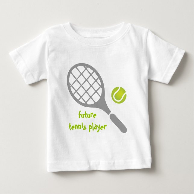 Future tennis player, tennis racket and ball baby T-Shirt (Front)