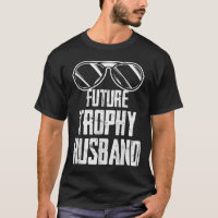 Future Trophy Fiance Groom To Be Husband Bachelor