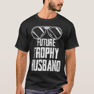 Future Trophy Fiance Groom To Be Husband Bachelor T-Shirt