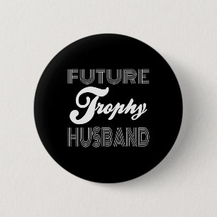 Future Trophy Fiance Groom To Be Husband Funny 1 Button