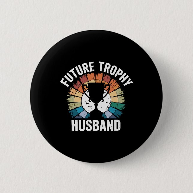 Future Trophy Husband  Button (Front)