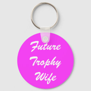 Future Trophy Wife Keychain