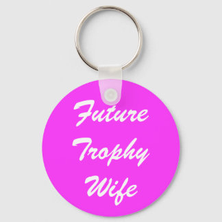 Future Trophy Wife Keychain