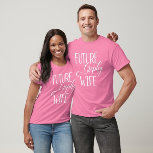 Future Trophy Wife  Name of Bride on the back T_Shirt
