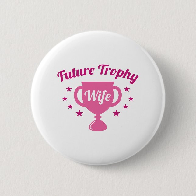 Future Trophy Wife Pinback Button (Front)