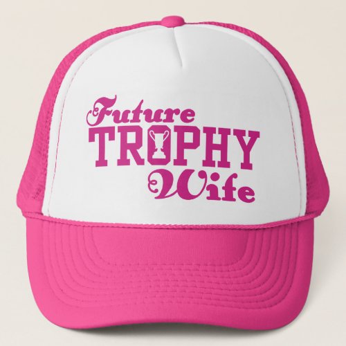 Future Trophy Wife Trucker Hat