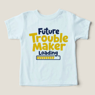 Future Trouble Maker Loading Toddler T-shirt