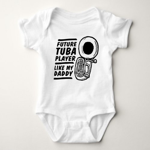 Future Tuba Player Like My Daddy Baby Bodysuit