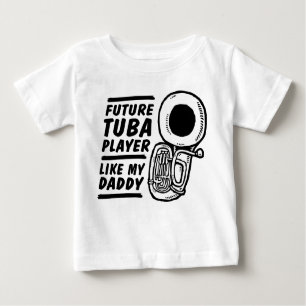 Future Tuba Player Like My Daddy Baby T-Shirt