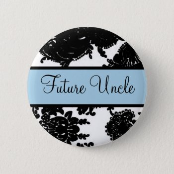 Future Uncle Button by cami7669 at Zazzle