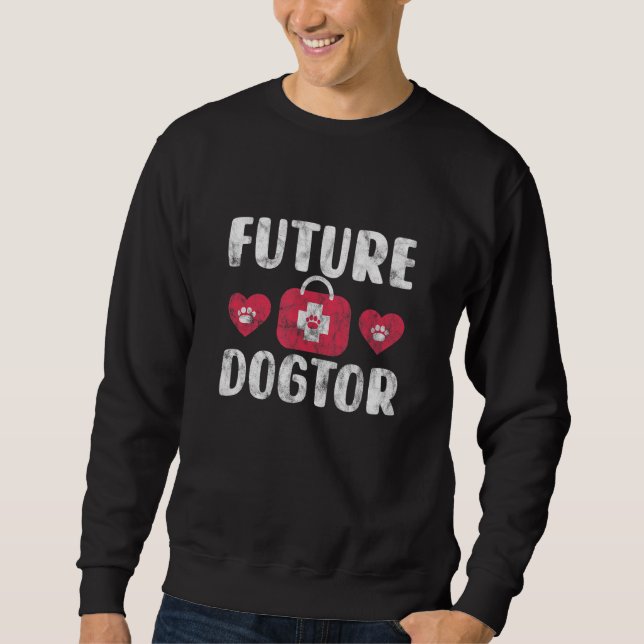 Future Veterinarian Future Dogtor Vet Students Dis Sweatshirt (Front)