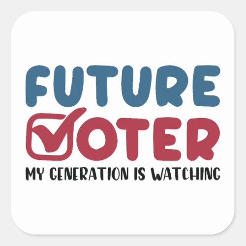 Future Voter My Generation Is Watching  Vote 2024 Square Sticker