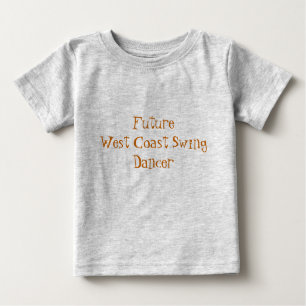 Future West Coast Swing Dancer Baby T-Shirt