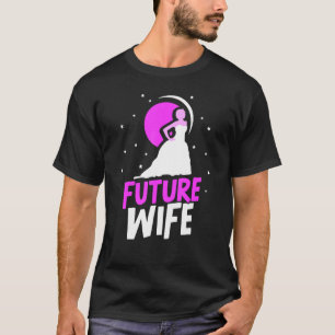 Future Wife Bachelorette Wedding Bride Cute Party T-Shirt