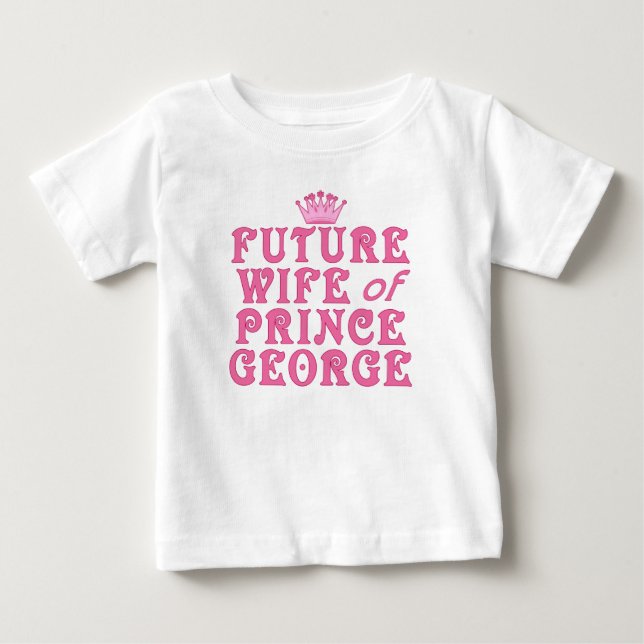 Future Wife of Prince George Baby T-Shirt (Front)