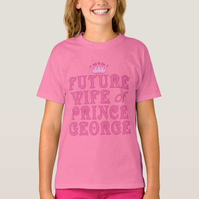 Future Wife of Prince George T-Shirt (Front)