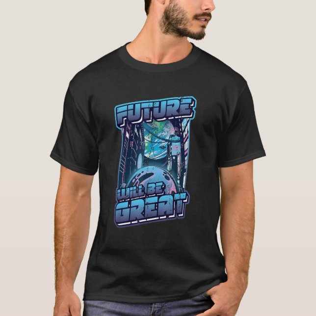 Future Will Be Great Robotic Future Engineer T-Shirt (Front)