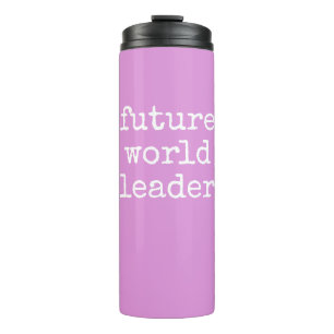 Future World Leader Inspiring Quote Pink Thermal Tumbler