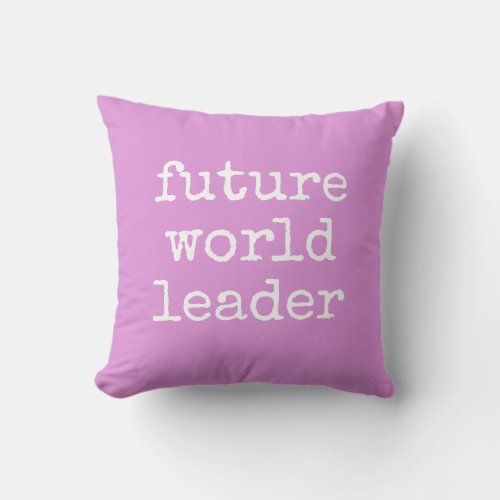 Future World Leader Inspiring Quote Pink Throw Pillow