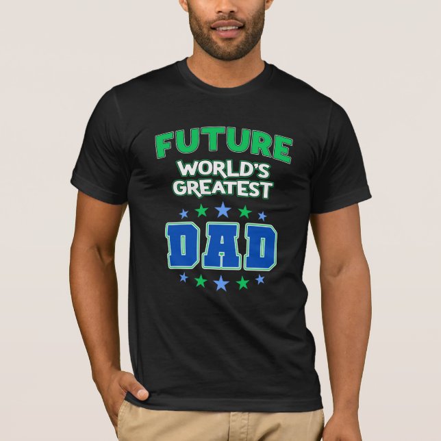 Future World's Greatest Dad - New Father T-Shirt (Front)