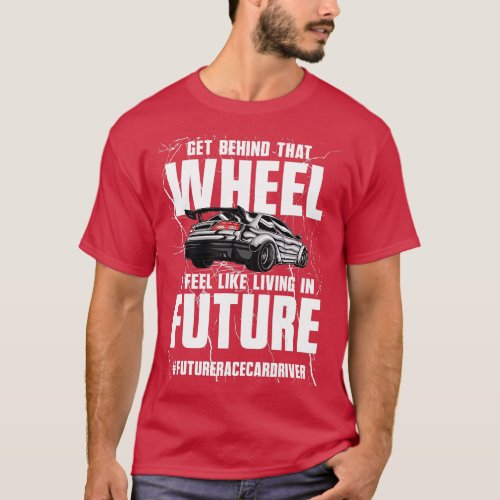 FutureRaceCarDriver Future Race Car Driver Car Rac T_Shirt