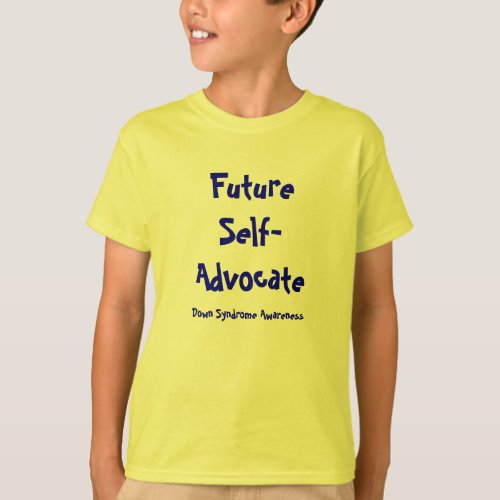 FutureSelf_Advocate Down Syndrome Awareness T_Shirt