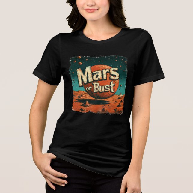 Futuristic 'Mars or Bust' Funky Space Vibe Design Tri-Blend Shirt (Front)