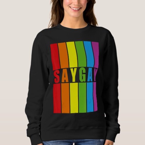 Fuuny Say Gay Pride Lgbt Month Sweatshirt