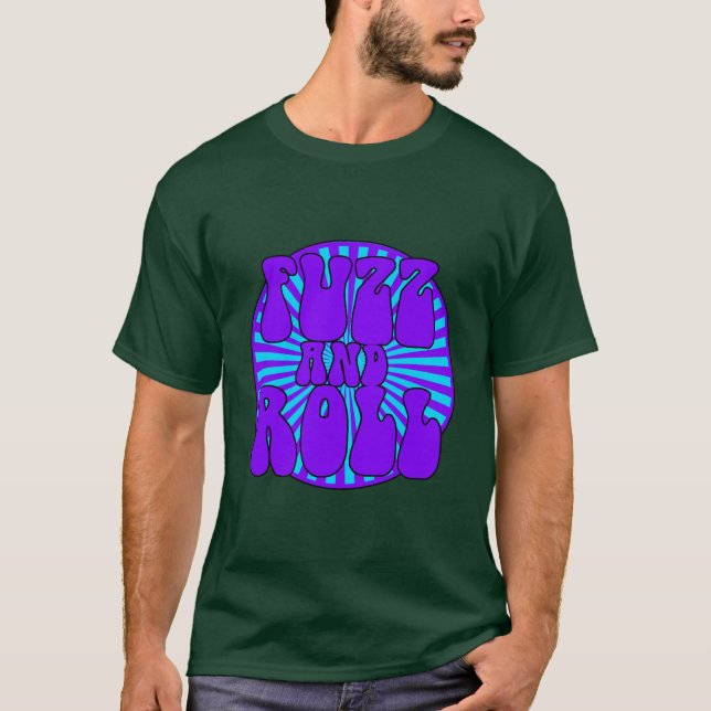 fuzz and roll T-Shirt (Front)